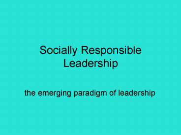 Socially Responsible Leadership