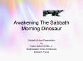Awakening The Sabbath Morning Dinosaur PowerPoint PPT Presentation