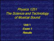 Physics 1251 The Science and Technology of Musical Sound