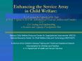 Enhancing the Service Array in Child Welfare: 1 Assessing the Capacity of the State of West Virginia PowerPoint PPT Presentation