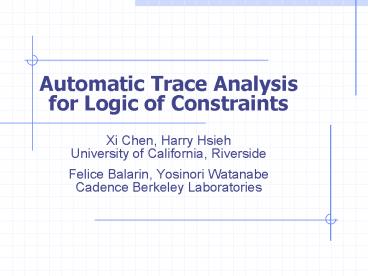 Automatic Trace Analysis for Logic of Constraints