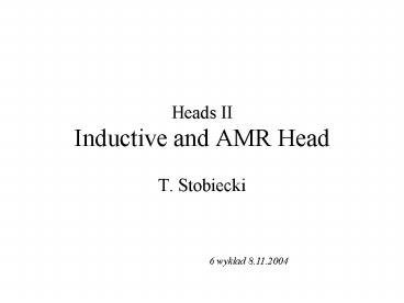 Heads II Inductive and AMR Head
