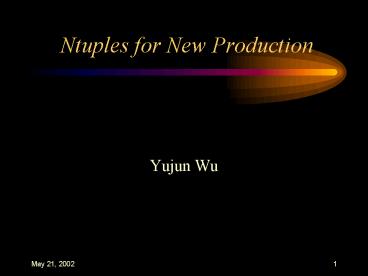 Ntuples for New Production