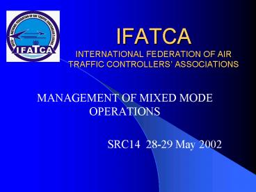 IFATCA INTERNATIONAL FEDERATION OF AIR TRAFFIC CONTROLLERS ASSOCIATIONS