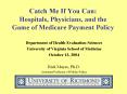 Catch Me If You Can: Hospitals, Physicians, and the Game of Medicare Payment Policy PowerPoint PPT Presentation