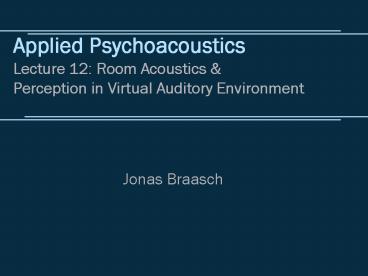 Applied Psychoacoustics Lecture 12: Room Acoustics