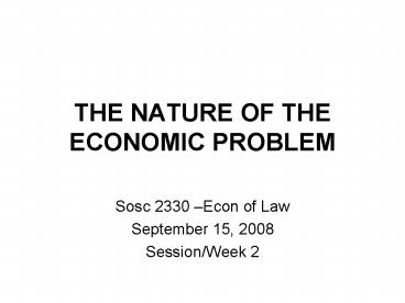 THE NATURE OF THE ECONOMIC PROBLEM