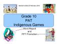 Grade 10 PAT Indigenous Games PowerPoint PPT Presentation