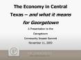 The Economy in Central Texas and what it means for Georgetown A Presentation to the Georgetown Commu PowerPoint PPT Presentation