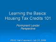 Learning the Basics: Housing Tax Credits 101 PowerPoint PPT Presentation