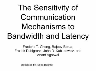 The Sensitivity of Communication Mechanisms to Bandwidth and Latency