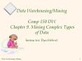 Data Warehousing/Mining Comp 150 DW Chapter 9. Mining Complex Types of Data PowerPoint PPT Presentation
