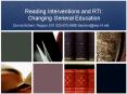 Reading Interventions and RTI: Changing General Education PowerPoint PPT Presentation