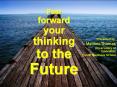 Fast forward your thinking to the Future PowerPoint PPT Presentation