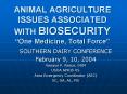 ANIMAL AGRICULTURE ISSUES ASSOCIATED WITH BIOSECURITY One Medicine, Total Force PowerPoint PPT Presentation