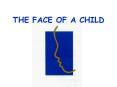 THE FACE OF A CHILD PowerPoint PPT Presentation