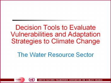 Decision Tools to Evaluate Vulnerabilities and Adaptation Strategies to Climate Change  The Water Resource Sector