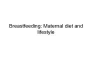 Breastfeeding: Maternal diet and lifestyle