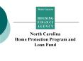 North Carolina Home Protection Program and Loan Fund PowerPoint PPT Presentation