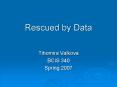 Rescued by Data PowerPoint PPT Presentation