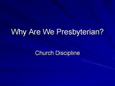 Why Are We Presbyterian?