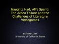 Naughts Had, Alls Spent: The Arden Failure and the Challenges of Literature Videogames PowerPoint PPT Presentation