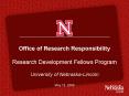 Office of Research Responsibility Research Development Fellows Program University of Nebraska-Lincoln May 18, 2009 PowerPoint PPT Presentation