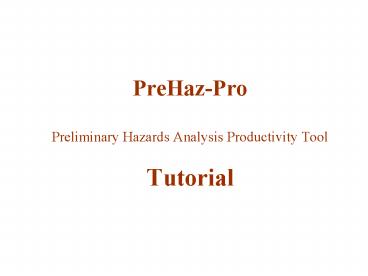 PreHazPro Preliminary Hazards Analysis Productivity Tool Tutorial