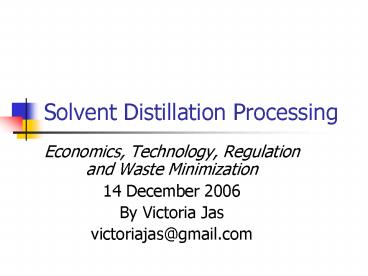 Solvent Distillation Processing