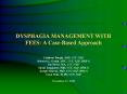 DYSPHAGIA MANAGEMENT WITH FEES: A CaseBased Approach PowerPoint PPT Presentation