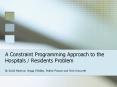 A Constraint Programming Approach to the Hospitals / Residents Problem PowerPoint PPT Presentation