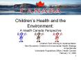 Childrens Health and the Environment: A Health Canada Perspective PowerPoint PPT Presentation