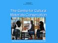 The Centre for Cultural Materials Conservation PowerPoint PPT Presentation