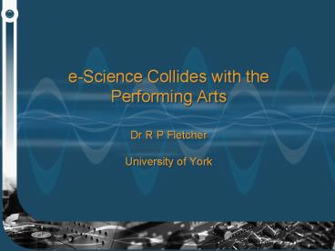 eScience Collides with the Performing Arts