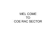 WEL COME TO COE RAC SECTOR PowerPoint PPT Presentation