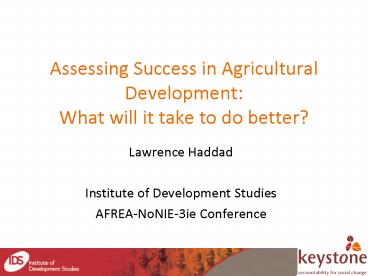 Assessing Success in Agricultural Development: What will it take to do better