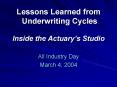 Lessons Learned from Underwriting Cycles Inside the Actuarys Studio PowerPoint PPT Presentation