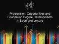 Progression Opportunities and Foundation Degree Developments in Sport and Leisure PowerPoint PPT Presentation