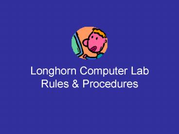 Longhorn Computer Lab Rules