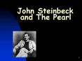 John Steinbeck and The Pearl PowerPoint PPT Presentation