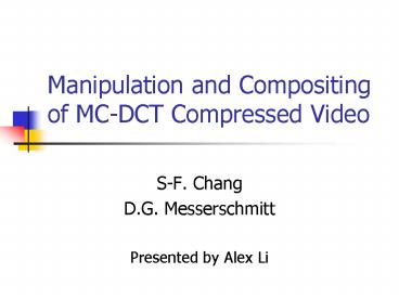 Manipulation and Compositing of MC-DCT Compressed Video