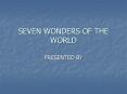 SEVEN WONDERS OF THE WORLD PowerPoint PPT Presentation