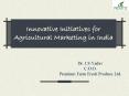 Innovative Initiatives for Agricultural Marketing in India PowerPoint PPT Presentation