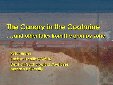 The Canary in the Coalmine and other tales from the grumpy zone