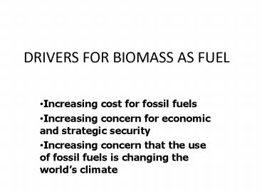 DRIVERS FOR BIOMASS AS FUEL