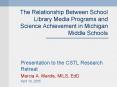 The Relationship Between School Library Media Programs and Science Achievement in Michigan Middle Sc PowerPoint PPT Presentation