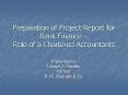 Preparation of Project Report for Bank Finance Role of a Chartered Accountants PowerPoint PPT Presentation