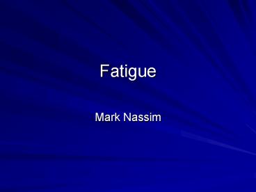 Fatigue