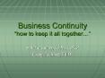 Business Continuity how to keep it all together PowerPoint PPT Presentation