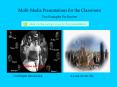 Multi-Media Presentations for the Classroom PowerPoint PPT Presentation